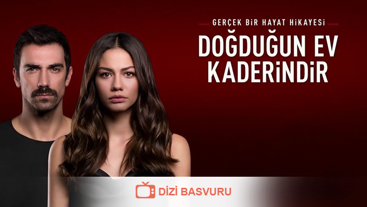 Doğduğun Ev Kaderindir Başvuru Dizi Başvuru